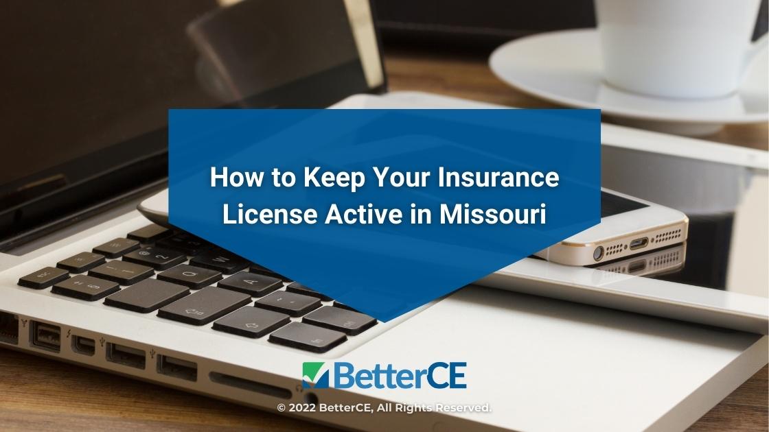 Featured: Laptop and phone on desk- How to Keep Your Insurance License Active in Missouri