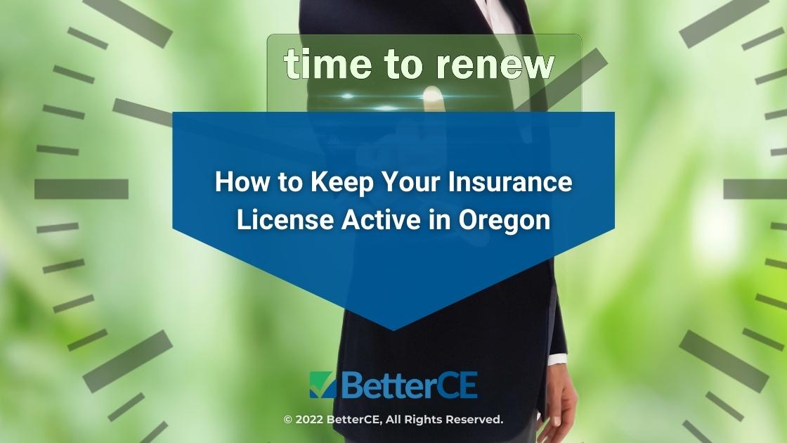 Featured: Businessman pressing time to renew button on green clock screen- How to Keep Your Insurance License Active in Oregon