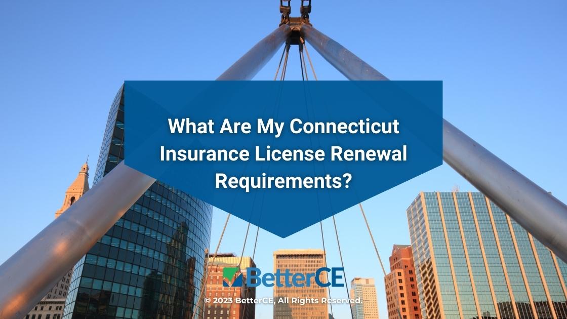 Featured: Hartford, Connecticut downtown cityscape- What Are My Connecticut Insurance License Renewal Requirements?