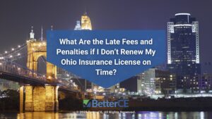 Featured: Cincinnati, OH nighttime city skyline- What are the late fees and penalties if I don't renew my Ohio insurance license on time?