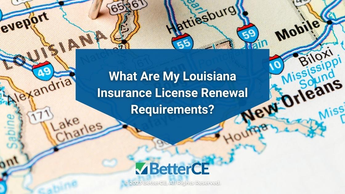 Featured: Louisiana map- What Are My Louisiana Insurance License Renewal Requirements?